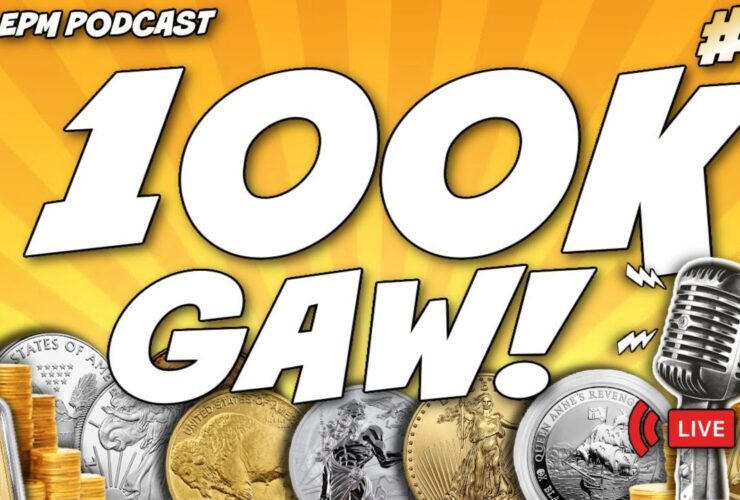 The Empire Precious Metals Podcast 100K Subscriber Celebration & GAW! | EP. 5