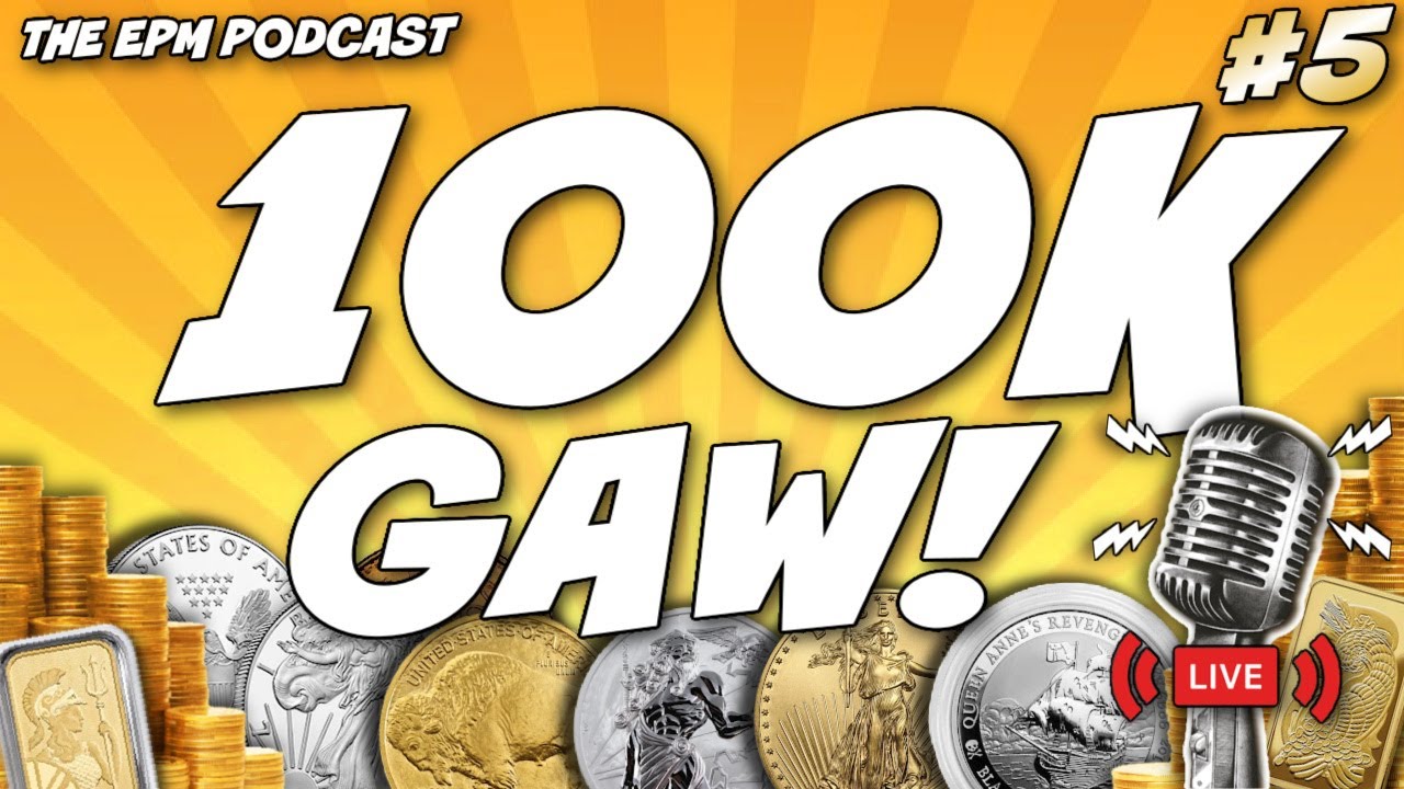 The Empire Precious Metals Podcast 100K Subscriber Celebration & GAW! | EP. 5