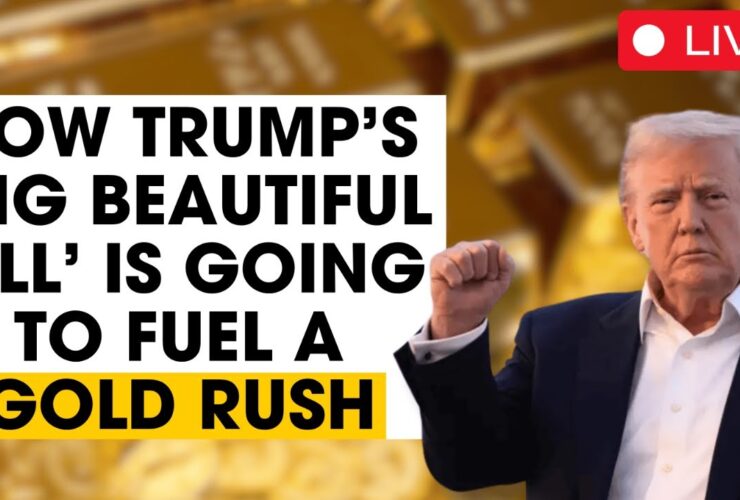Expert Analysis: How Trump's 'Big Beautiful Bill' Is Going To Fuel A Gold Rush
