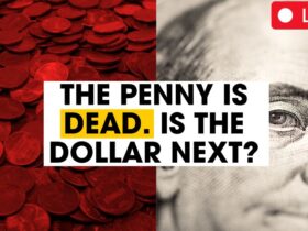 The Penny Is Dead: Is The Dollar Next?