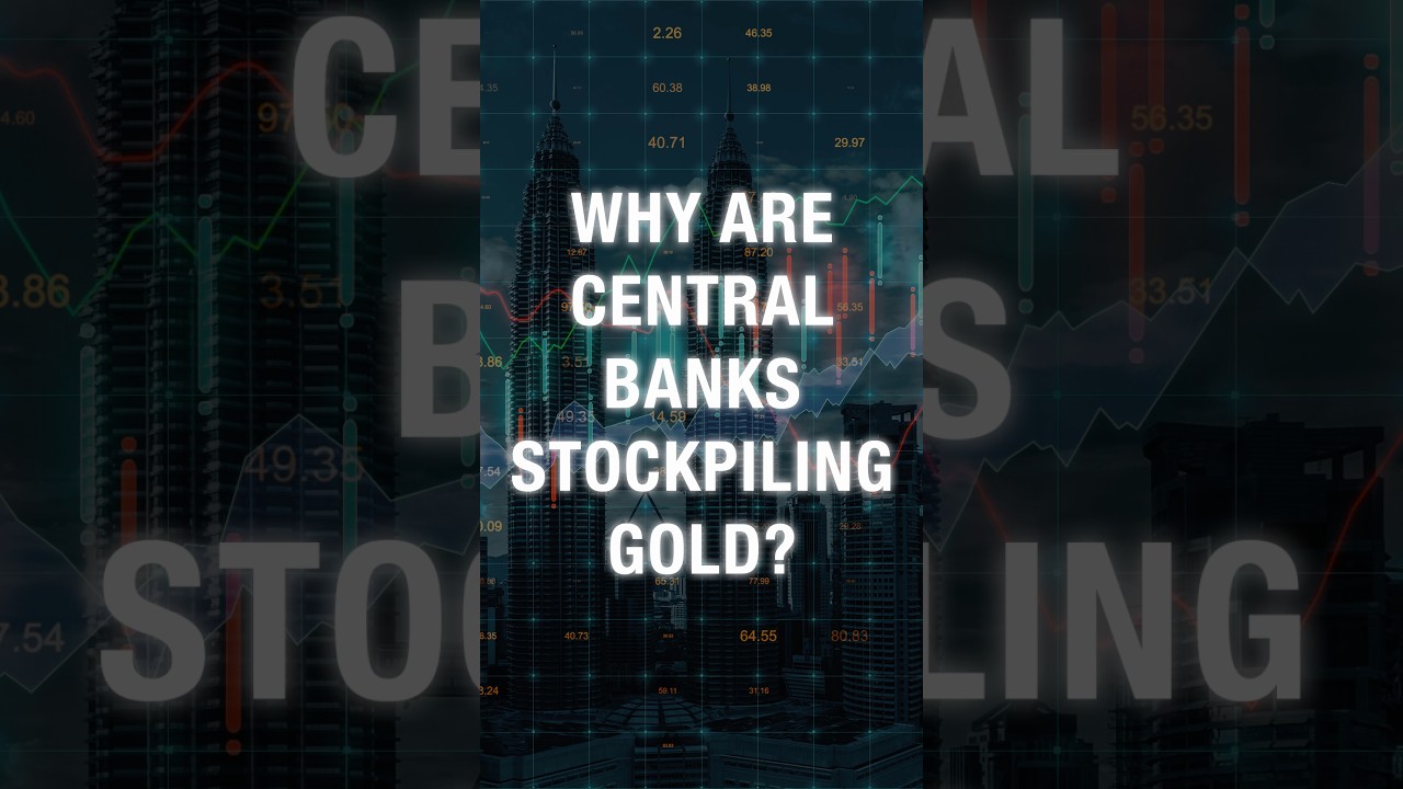 Why Are Central Banks Stockpiling Gold?