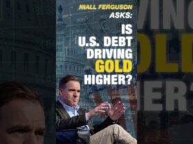 Niall Ferguson: Is U.S. Debt Driving Gold to All-Time Highs?