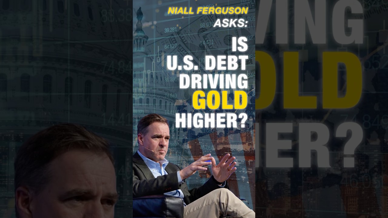 Niall Ferguson: Is U.S. Debt Driving Gold to All-Time Highs?