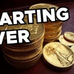 Starting Over with No Gold or Silver, HERE is What I'd Do