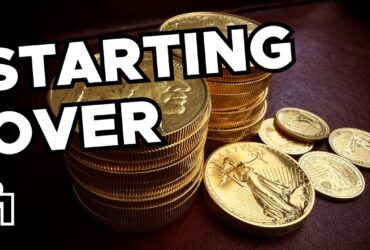 Starting Over with No Gold or Silver, HERE is What I'd Do